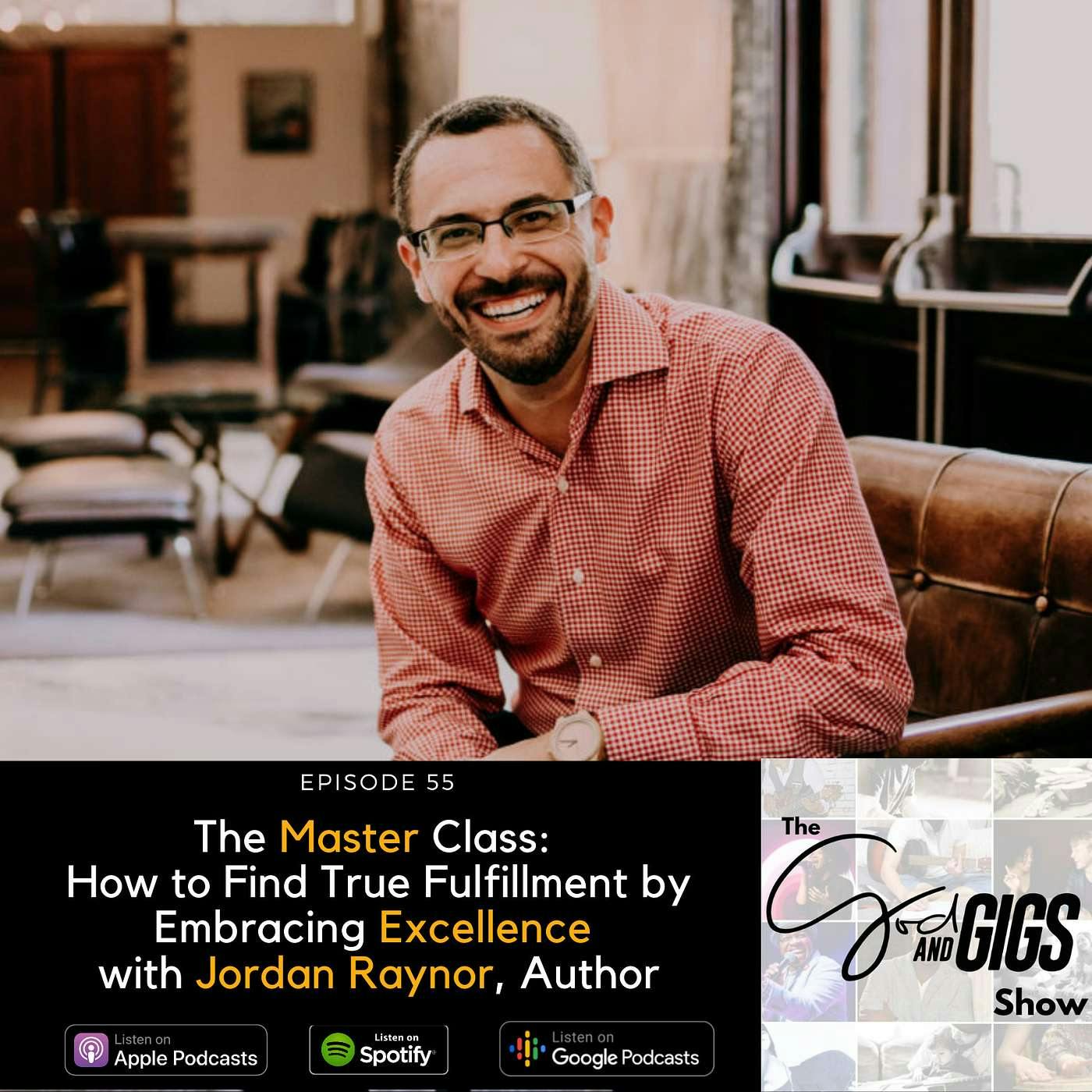 The Master Class: How to Find True Fulfillment by Embracing Excellence With Jordan Raynor, Author