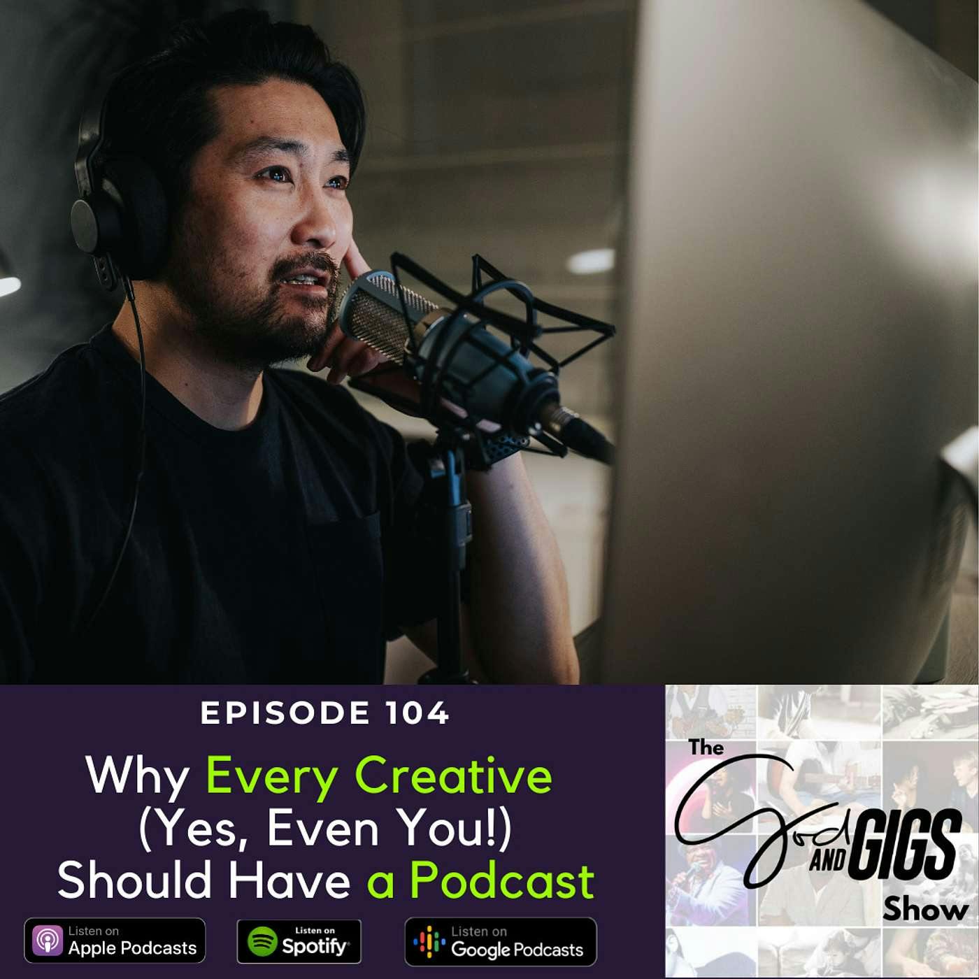 Why Every Creative (Yes, Even You!) Should Have a Podcast