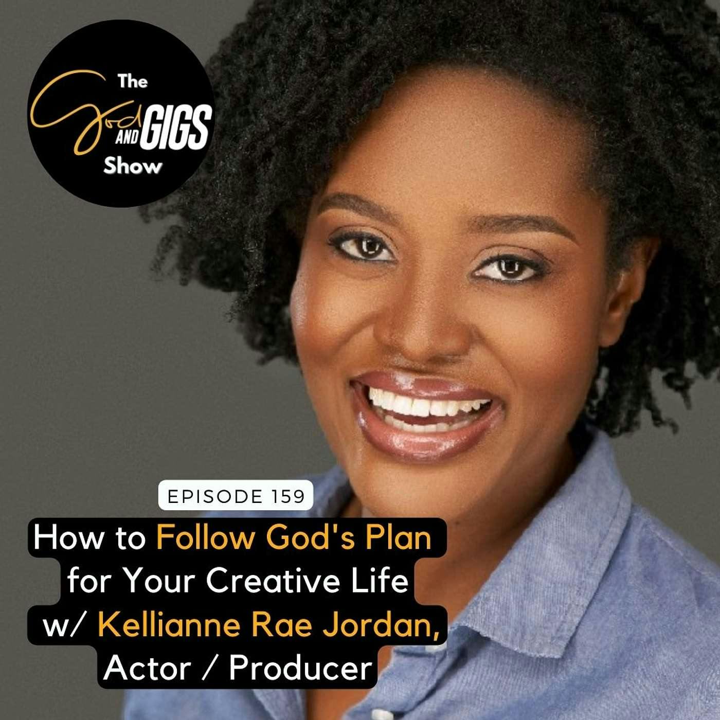 Act Like You Know: How to Follow God's Plan for Your Creative Life w/ Kellianne Rae Jordan , Actor / Producer