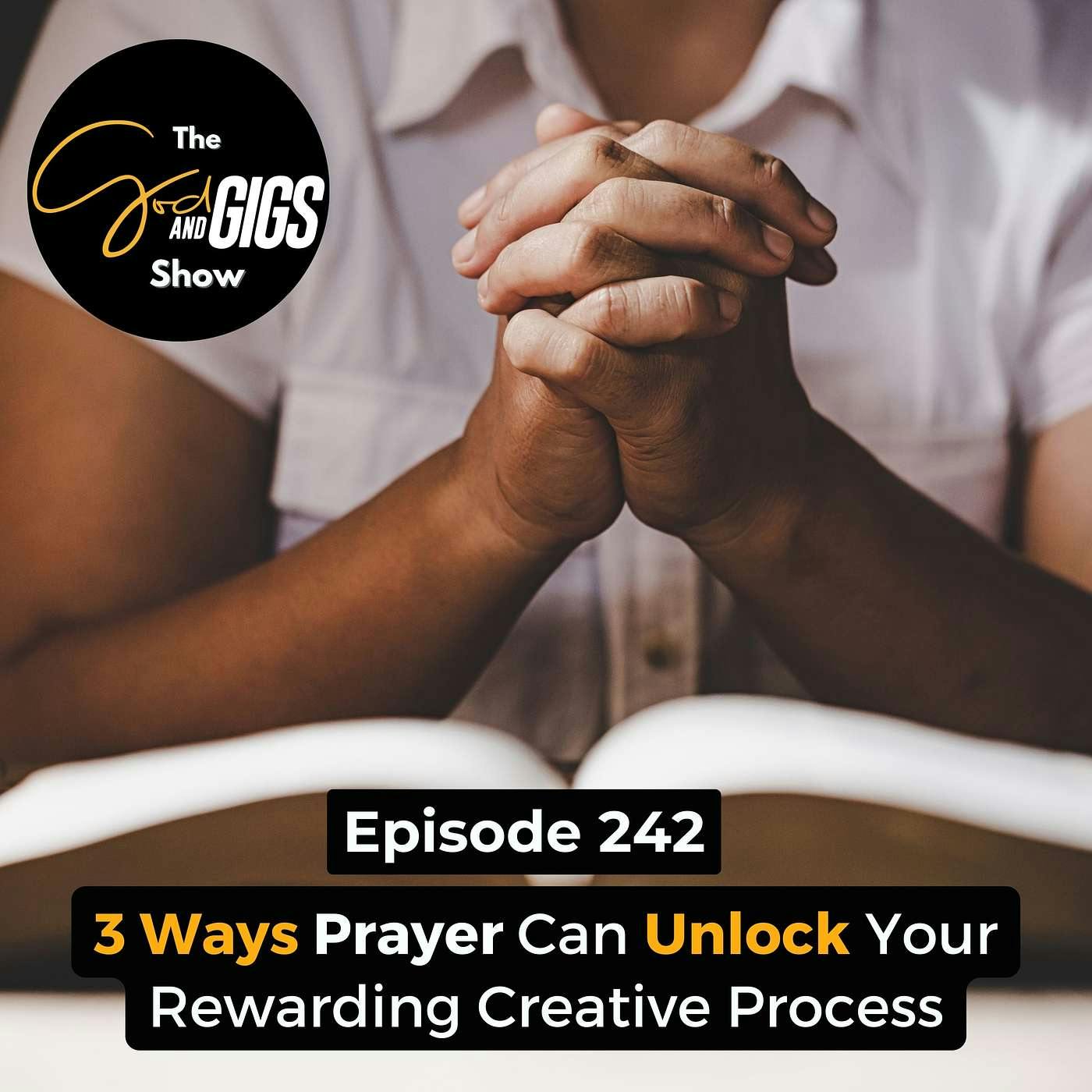 3 Ways Prayer Can Unlock Your Rewarding Creative Process