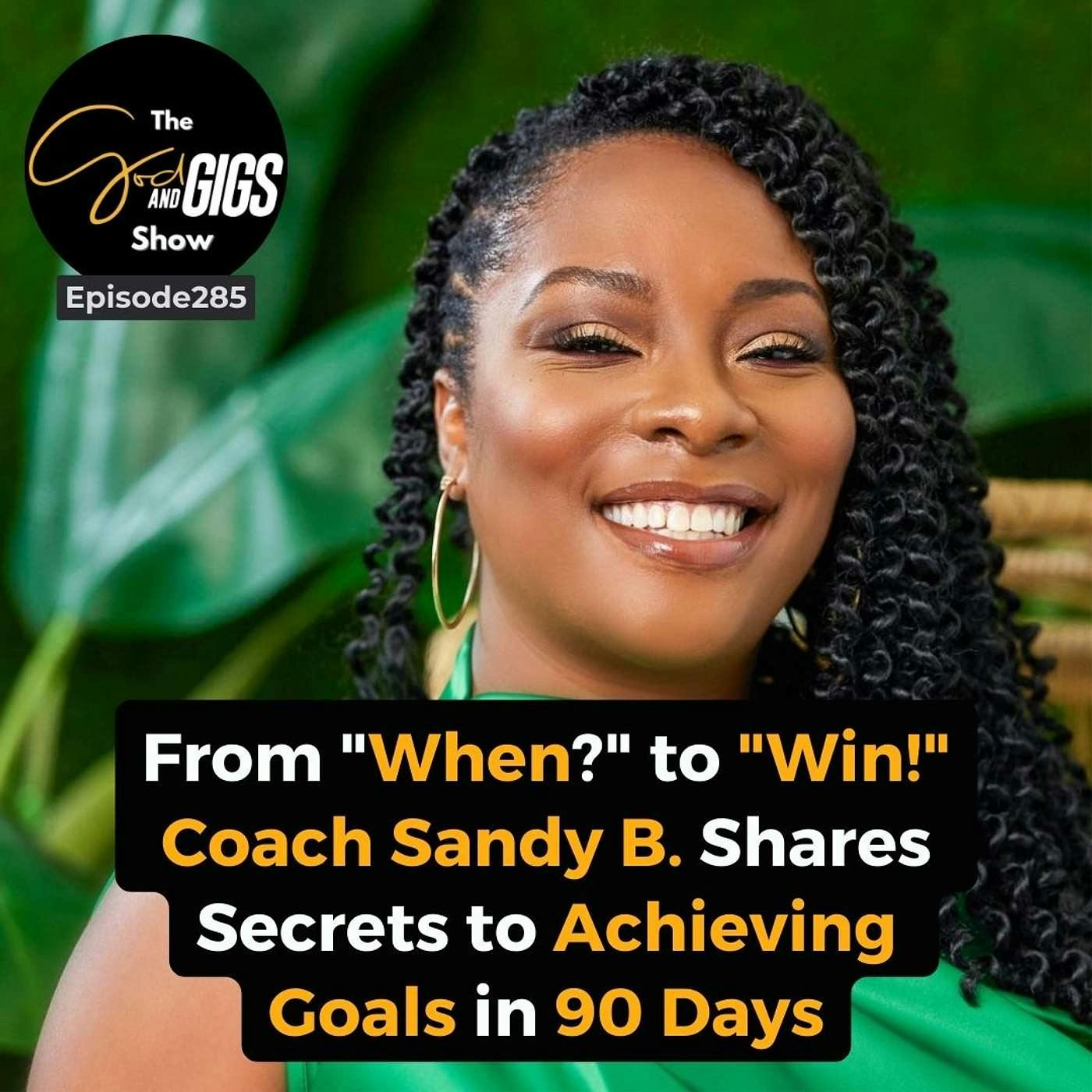 From "When?" to "Win!" Coach Sandy B. Shares Secrets to Achieving Goals in 90 Days