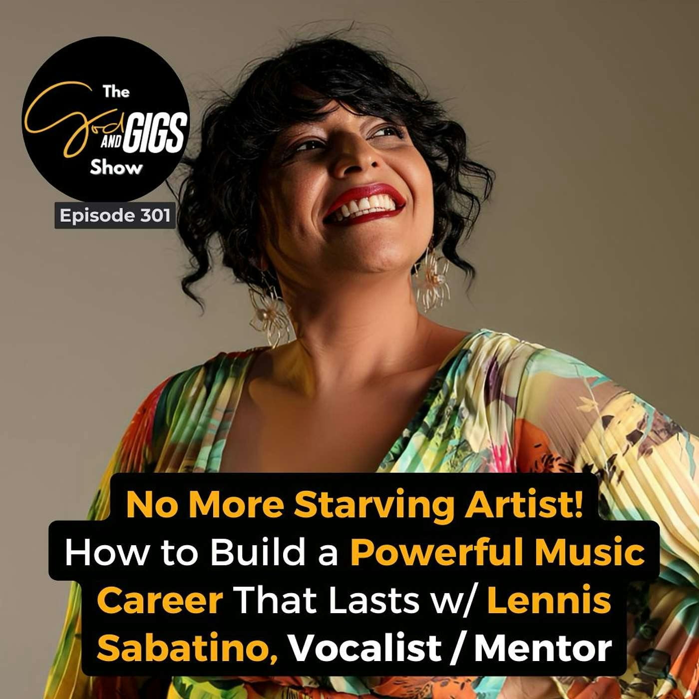 No More Starving Artist! How to Build a Powerful Music Career That Lasts w/ Lennis Sabatino, Vocalist / Mentor